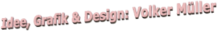Idee, Grafik & Design: Volker Müller